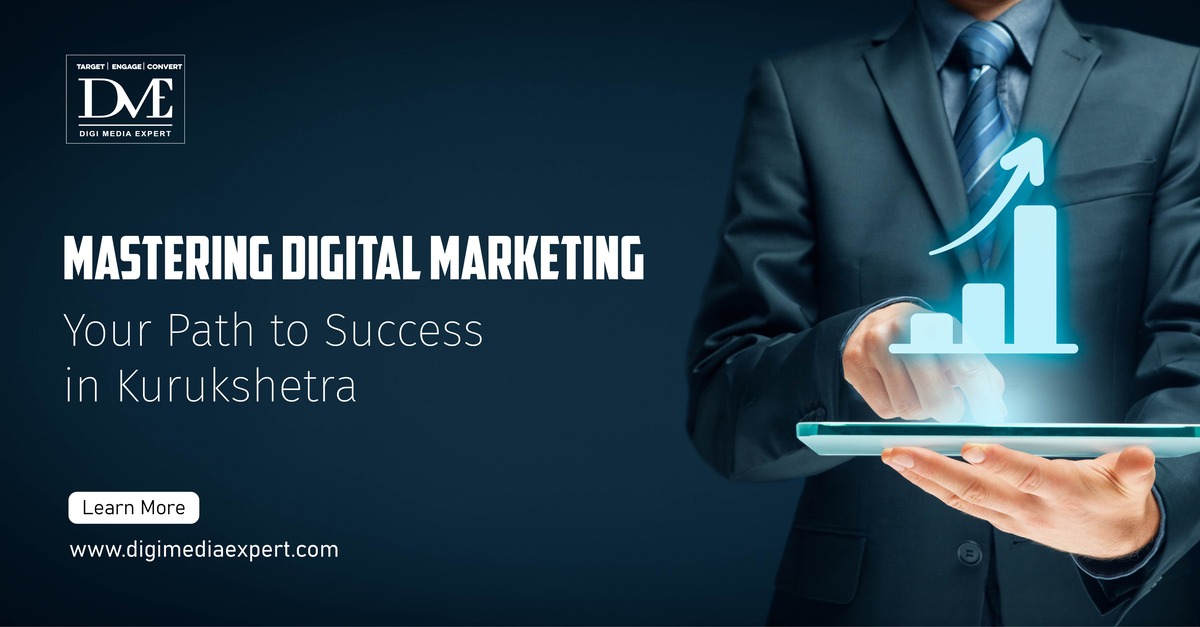 Mastering Digital Marketing: Your Path to Success in Kurukshetra