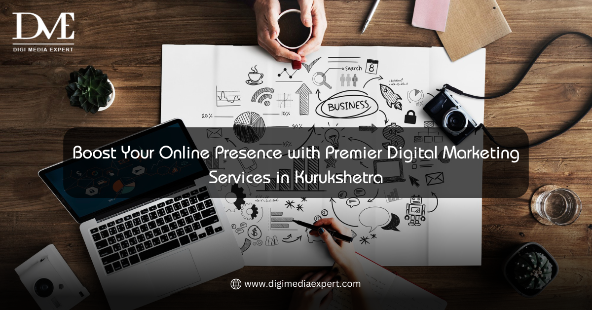 Boost Your Online Presence with Premier Digital Marketing Services in Kurukshetra