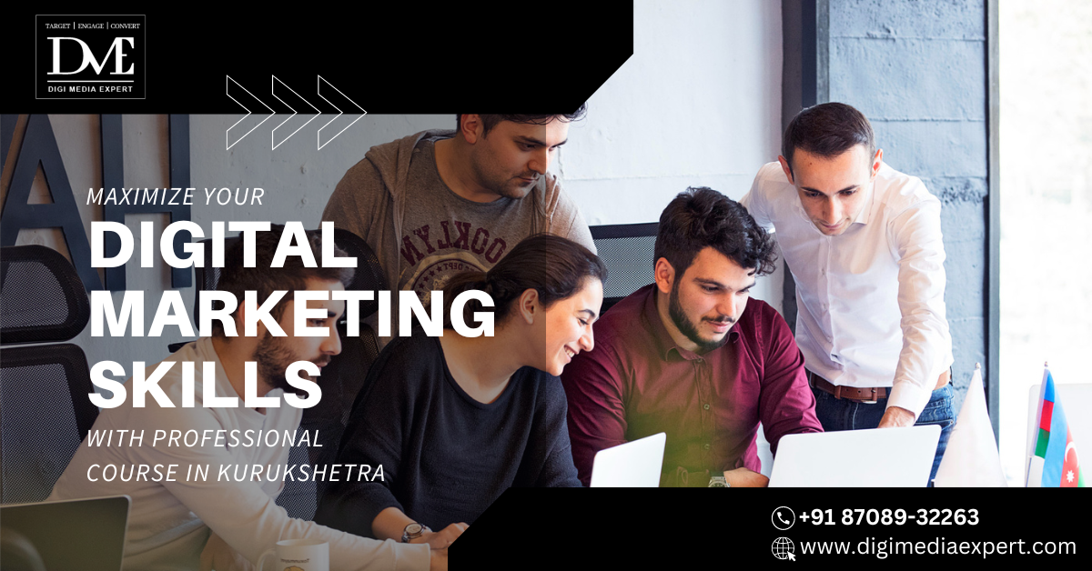 Maximize Your Digital Marketing Skills with Professional Course in Kurukshetra